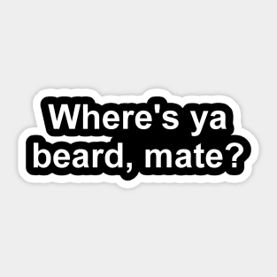 Where's Ya Beard Mate? Sticker